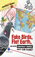 Fake Birds, Flat Earth, and More Conspiracy Theories about Our Planet