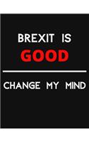 Brexit Is Good - Change My Mind