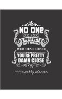 No One Is Perfect But If You Are a Web Developer You're Pretty Damn Close 2020 Weekly Planner