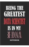 Being the Greatest Data Scientist is in my DNA Notebook: 6x9 inches - 110 ruled, lined pages - Greatest Passionate Office Job Journal Utility - Gift, Present Idea