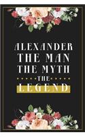 Alexander The Man The Myth The Legend: Lined Notebook / Journal Gift, 120 Pages, 6x9, Matte Finish, Soft Cover