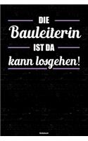 Die Bauleiterin ist da kann losgehen! Notizbuch: Bauleiterin Journal DIN A5 liniert 120 Seiten Geschenk