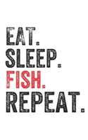 Eat Sleep Fish Repeat Sports Notebook Gift: Lined Notebook / Journal Gift, Fish, 120 Pages, 6 x 9 inches, Personal Diary, Personalized Journal, Customized Journal, The Diary of, First names, D