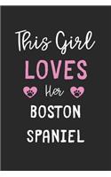 This Girl Loves Her Boston Spaniel