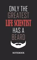 Only The Greatest Life Scientist Has A Beard Notebook: 6x9 inches - 110 ruled, lined pages - Greatest Passionate Office Job Journal Utility - Gift, Present Idea