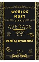 Worlds Most Average Dental Hygienist