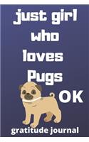 just girl who loves pugs OK gratitude journal