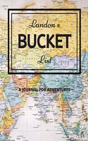 Landon's Bucket List: A Creative, Personalized Bucket List Gift For Landon To Journal Adventures. 8.5 X 11 Inches - 120 Pages (54 'What I Want To Do' Pages and 66 'Places