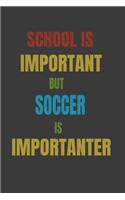 School Is Important But Soccer Is Importanter