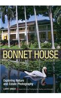 Bonnet House: Thirty-five Acres Of Art: Create Great Nature By Maximizing The Artistic Potential Of A Single Location