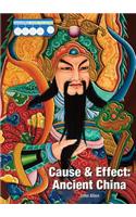 Cause & Effect: Ancient China: (Cause & Effect: Ancient Civilizations)