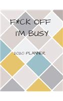 F*ck Off I'm Busy 2020 Planner: 8.5" X 11" Weekly Planner for Busy Adults, High School Students or College Students Looking to Make a Statement