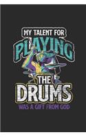 My Talent For Playing The Drums