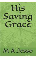 His Saving Grace
