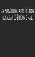 J'ai Survécu Une Autre Réunion Qui Aurait Dû Être Un E-mail.