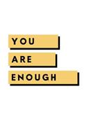 You Are Enough: Notebook / Simple Blank Lined Writing Journal / For Self Love / Quote / Happiness / Mental Health / Inspiration / Confidence / Gratitude / Positivit