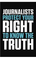 Journalists Protect Your Right To Know The Truth: Journalism Themed Journal Notebook