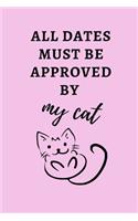All Dates Must Be Approved By My Cat: Small Pink 6" x 9" College Ruled Notebook