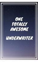 One Totally Awesome Underwriter: Underwriter Career School Graduation Gift Journal / Notebook / Diary / Unique Greeting Card Alternative