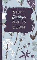 Stuff Caitlyn Writes Down: Personalized Journal / Notebook (6 x 9 inch) with 110 wide ruled pages inside [Soft Blue Pattern]