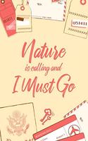 Nature Is Calling And I Must Go: 6x9" Lined Notebook/Journal Funny Adventure, Travel, Vacation, Holiday Diary Gift Idea