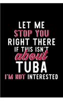 Let Me Stop You Right There If This Isn't About Tuba I'm Not Interested