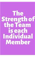 The Strength of the Team is each Individual Member: Office Lined Blank Notebook Journal With A Funny Saying On The Outside