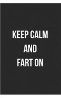 Keep Calm And Fart On: Funny Blank Lined Journal Fart Jokes Novelty Farting Gag Gift For Adults
