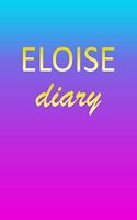 Eloise: Journal Diary - Personalized First Name Personal Writing - Letter E Blue Purple Pink Gold Effect Cover - Daily Diaries for Journalists & Writers - J
