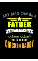 Any Man Can be a Father but it Takes Someone Special to be a Chicken Daddy: 110 Game Sheets - Four in a Row Fun Blank Games - Soft Cover Book for Kids for Traveling & Summer Vacations - Mini Game - Clever Kids - 110 Lined pa