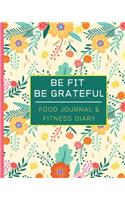 Be Fit Be Grateful: 90 Days Food Journal & Fitness Diary With Gratitude - Daily Meal Planner & Fitness Tracker (Seamless Pink Floral Pattern - 8" x 10")