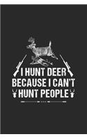 I Hunt Deer Because I Can't Hunt People: Line Journal, Diary Or Notebook For Hunting Lover. 120 Story Paper Pages. 6 in x 9 in Cover.