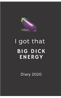 I Got That Big Dick Energy Diary 2020