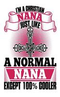I'm a Christian Nana Just Like a Normal Nana Except 100% Cooler: Christian Religious Journal Gift for Nonnie