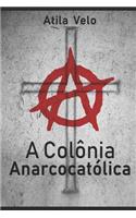 A Colônia Anarcocatólica