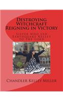 Destroying Witchcraft Reigning in Victory: Sister who led Earthquake Kelley to the Lord