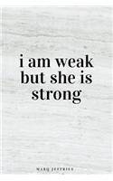 i am weak but she is strong