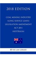 Coal Mining Industry (Long Service Leave) Legislation Amendment Act 2011 (Australia) (2018 Edition)