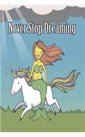 Never Stop Dreaming: 6x9 Birthday Mermaid and Unicorn Inspirational Dream Book, Birthday Keepsake Journal Notebook for Girls or Boys, Appreciation Gift, Quote Journal, S