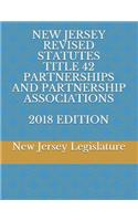 New Jersey Revised Statutes Title 42 Partnerships and Partnership Associations 2018 Edition