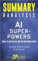 Summary & Analysis of AI Superpowers: China, Silicon Valley, and the New World Order - A Guide to the Book by Kai-Fu Lee
