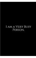 I Am a Very Busy Person.