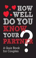 How Well Do You Know Your Partner?: A Quiz Book for Couples