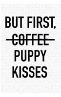 But First, Puppy Kisses: A 6x9 Inch Matte Softcover Notebook Journal with 120 Blank Lined Pages and a Funny Animal Loving Pet Dog Owner Cover Slogan