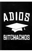 Adios Bitchachos Graduation Journal Notebook: Blank Lined Ruled for Writing 6x9 120 Pages