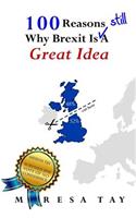 100 Reasons Why Brexit Is Still a Great Idea: (2 100 Shades of Brexit)
