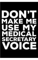 Don't Make Me Use My Medical Secretary Voice