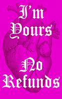 I'm Yours No Refunds