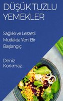 Dü&#351;ük Tuzlu Yemekler: Sa&#287;l&#305;kl&#305; ve Lezzetli Mutfakta Yeni Bir Ba&#351;lang&#305;ç