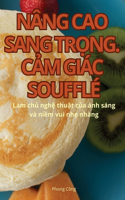 Nâng Cao Sang TrỌng. CẢm Giác Soufflé